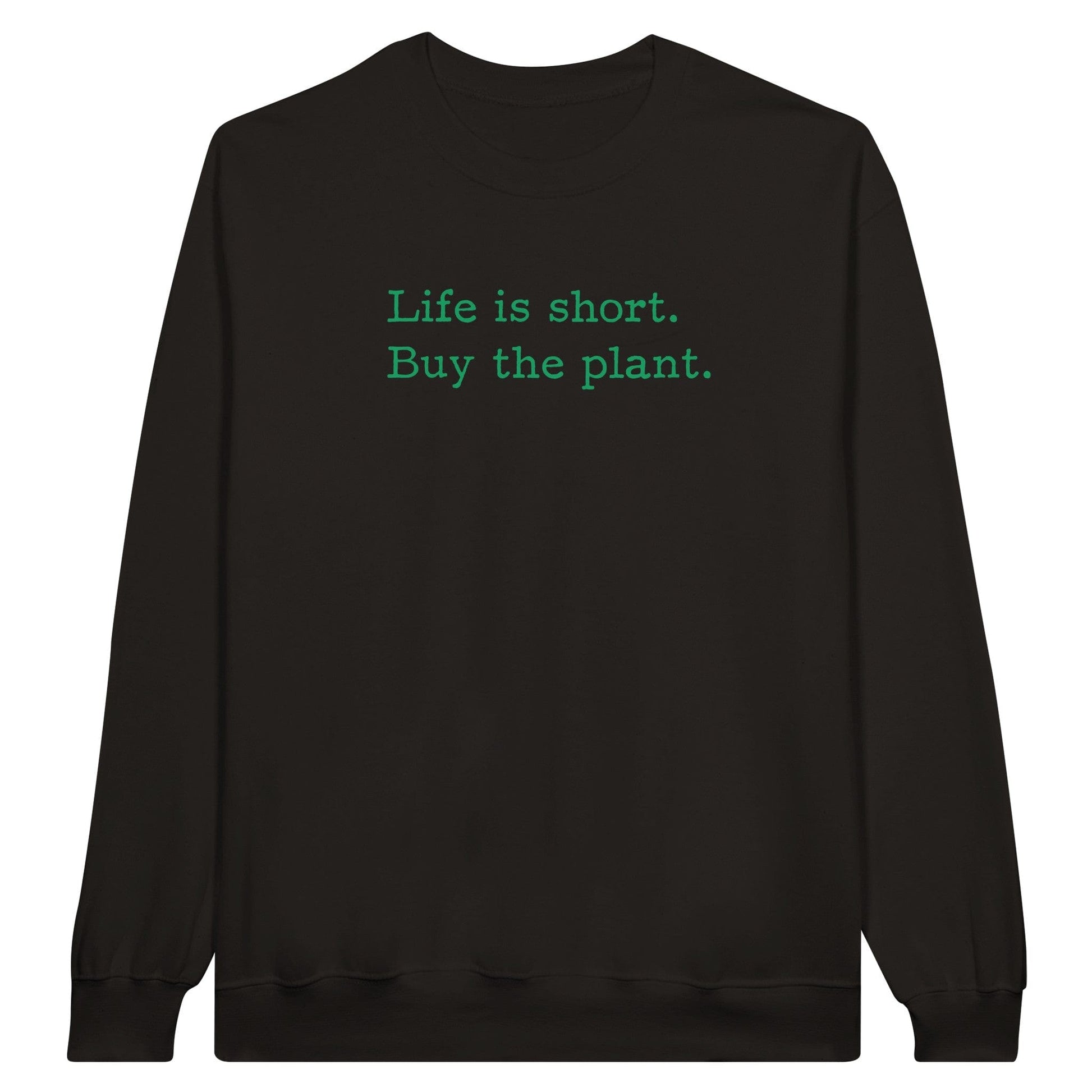 Grow Happy Gifts  Life is Short Crewneck Sweatshirt Black / S