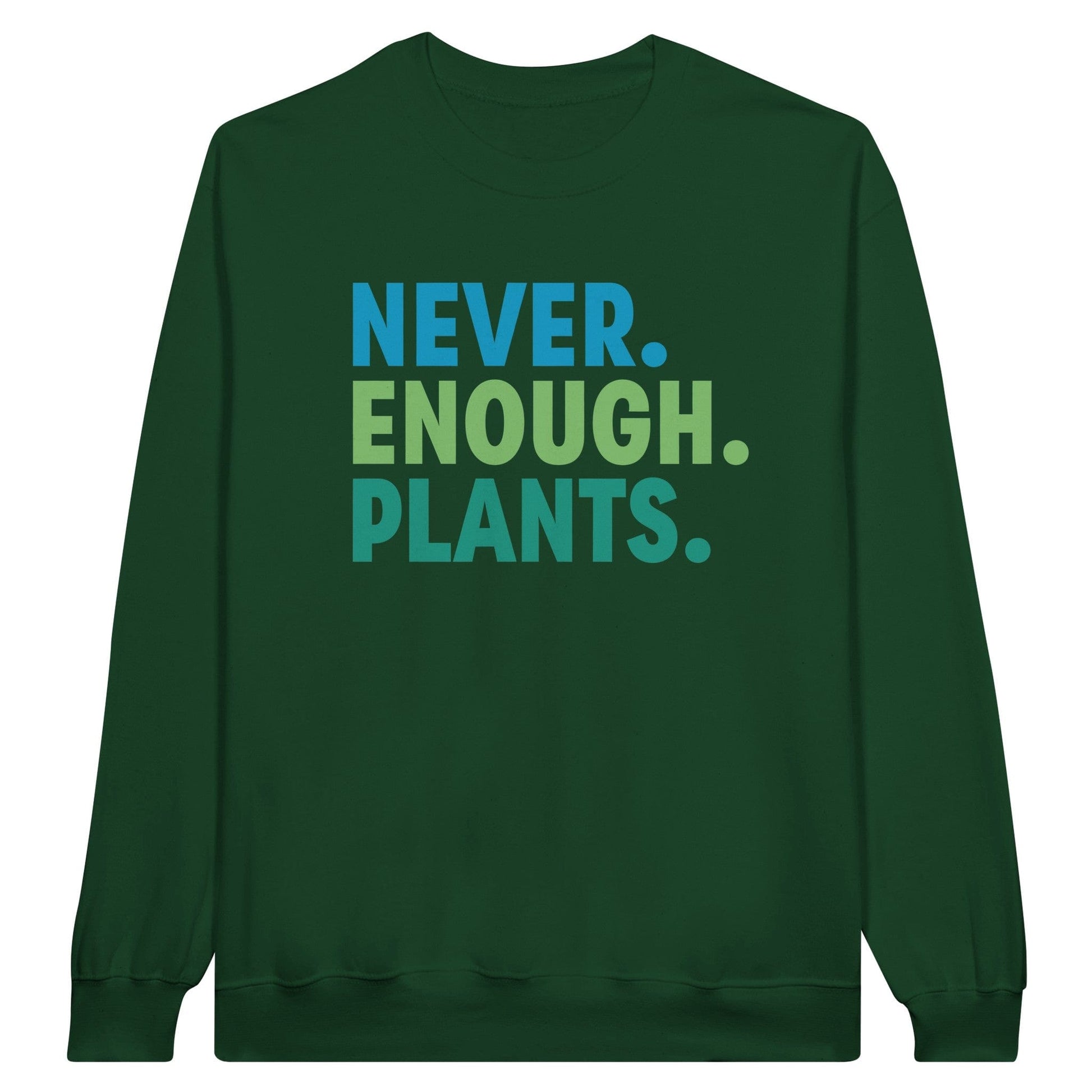 Grow Happy Gifts  Never Enough Plants Crewneck Sweatshirt Forest Green / S