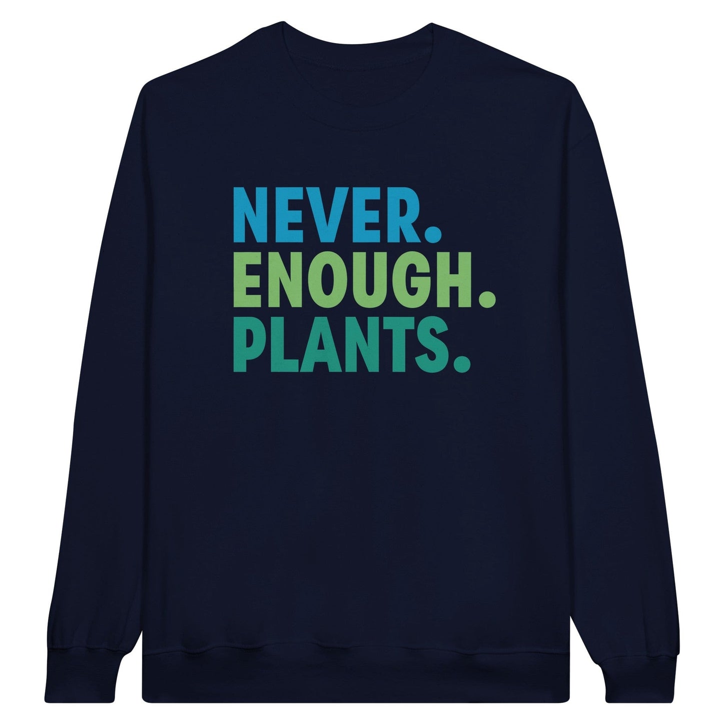 Grow Happy Gifts  Never Enough Plants Crewneck Sweatshirt Navy / S