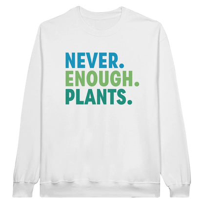 Grow Happy Gifts  Never Enough Plants Crewneck Sweatshirt White / S