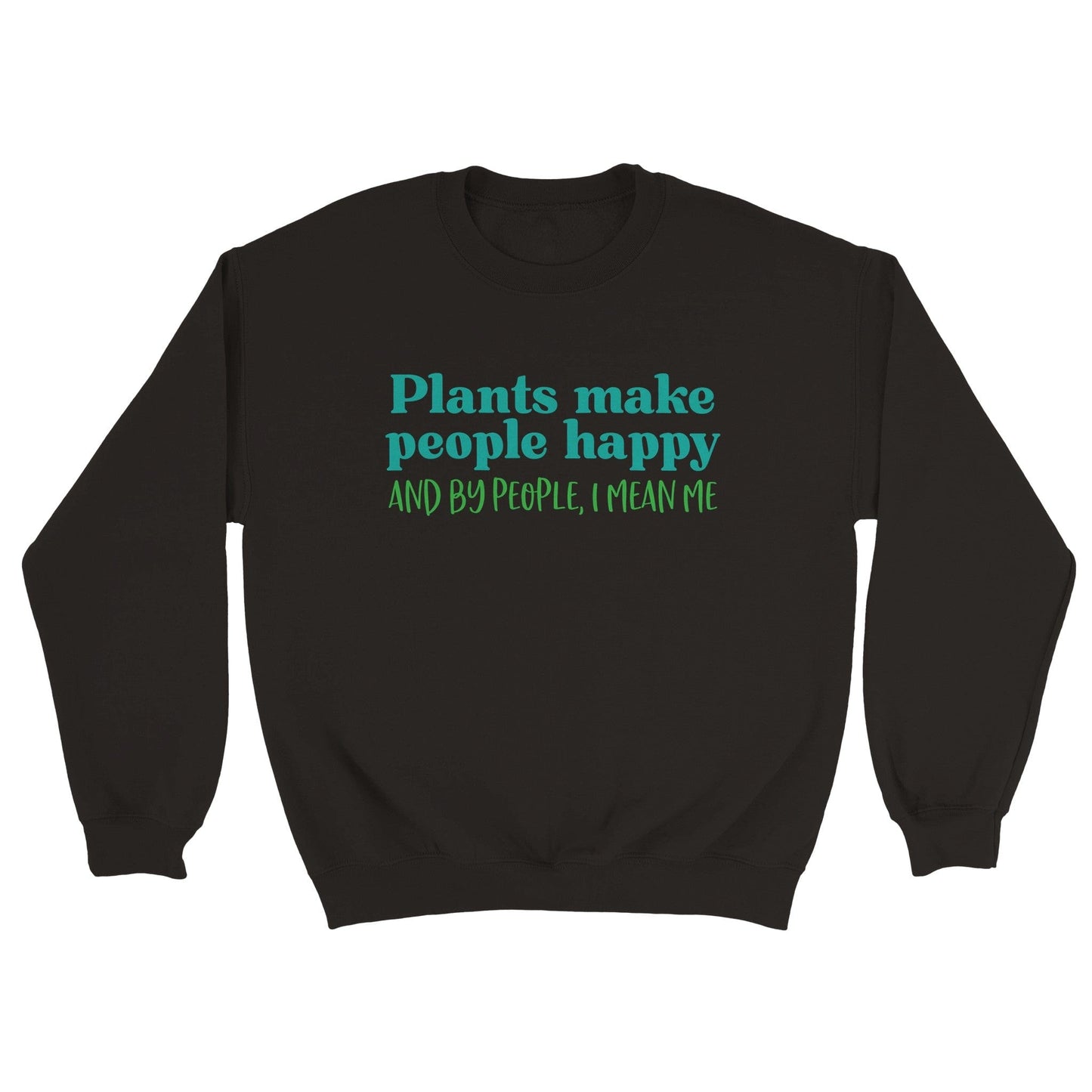 Grow Happy Gifts  Plants Make Me Happy Sweatshirt Black / M