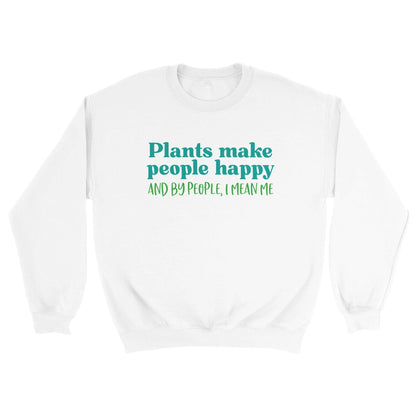 Grow Happy Gifts  Plants Make Me Happy Sweatshirt White / S